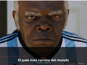 El país más racista del mundo por Martín Caparrós